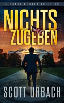 Hardcover Nichts Zugeben: A Grant Hunter Thriller (German Edition) [German] Book