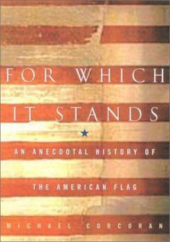 Hardcover For Which It Stands: An Anecdotal Biography of the American Flag Book