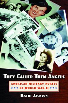 Paperback They Called Them Angels: American Military Nurses of World War II Book