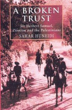 Hardcover A Broken Trust: Sir Herbert Samuel, Zionism and the Palestinians Book