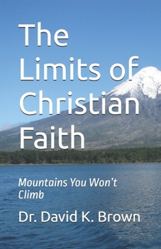 The Limits of Christian Faith: Mountains You Won’t Climb