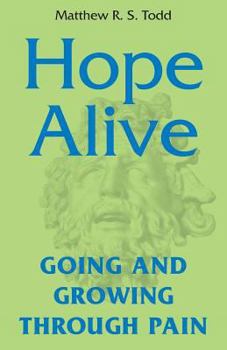 Paperback Hope Alive: Going and Growing through Pain Book