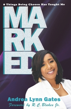 MARKED: 8 Things Being Chosen Has Taught Me