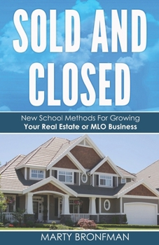 Paperback Sold and Closed: New School Methods For Growing Your Real Estate or MLO Business Book