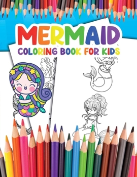 Mermaid Coloring Book for Kids: Become a Mermaid and Enjoy Coloring your Awesome Illustrations