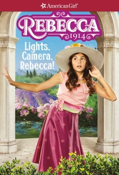 LIGHTS, CAMERA, REBECCA! A REBECCA CLASSIC VOLUME 2 - Book  of the American Girl: Rebecca