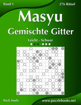 Paperback Masyu Gemischte Gitter - Leicht bis Schwer - Band 1 - 276 Rätsel [German] Book