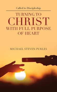 Hardcover Called to Discipleship: Turning to Christ with Full Purpose of Heart Book