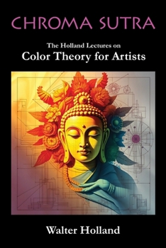 Paperback Chroma Sutra: The Holland Lectures on Color Theory for Artists Book