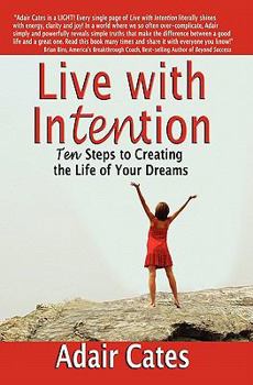 Paperback Live with Intention: Ten Steps to Creating the Life of Your Dreams Book