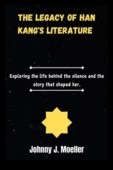 The legacy of Han Kang's literature: Exploring the Life behind the silence and the stories that shaped her