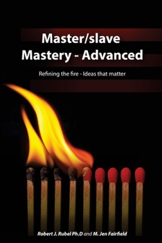 Paperback Master/slave Mastery--Advanced: Rekindling the fire, ideas that matter. Book