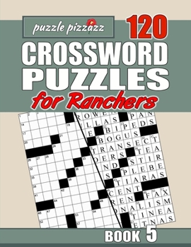 Paperback Puzzle Pizzazz 120 Crossword Puzzles for Ranchers Book 5: Smart Relaxation to Challenge Your Brain and Keep it Active Book