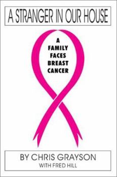 Paperback A Stranger In Our House: A Family Faces Breast Cancer Book