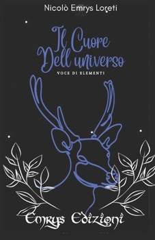 Paperback Il Cuore Dell'Universo: Voce Di Elementi [Italian] Book