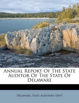 Annual Report Of The State Auditor Of The State Of Delaware