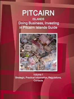 Paperback Pitcairn Islands: Doing Business, Investing in Pitcairn Islands Guide Volume 1 Strategic, Practical Information, Regulations, Contacts Book