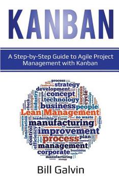 Paperback Kanban: A Step-by-Step Guide to Agile Project Management with Kanban Book