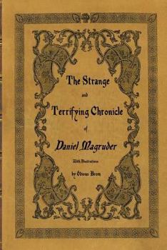 Paperback The Strange and Terrifying Chronicle of Daniel Magruder Book