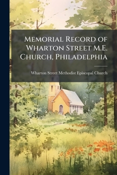 Paperback Memorial Record of Wharton Street M.E. Church, Philadelphia Book