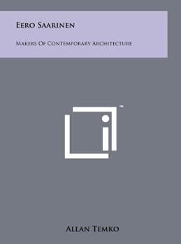 Hardcover Eero Saarinen: Makers Of Contemporary Architecture Book