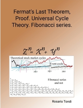 Fermat's Last Theorem, Proof. Universal Cycle Theory. Fibonacci series.