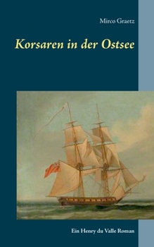 Paperback Korsaren in der Ostsee: Ein Henry du Valle Roman [German] Book