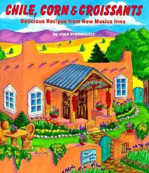 Paperback Chile, Corn and Croissants: Delicious Recipes from New Mexico Inns Book