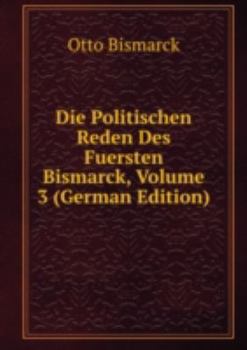 Die Politischen Reden Des Fuersten Bism