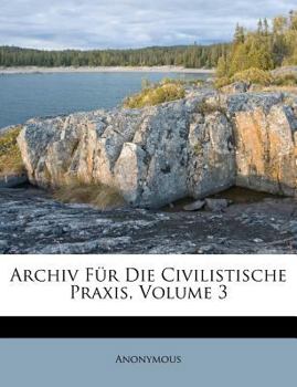 Paperback Archiv Fur Die Civilistische Praxis, Dritter Band. Erstes Heft. [German] Book