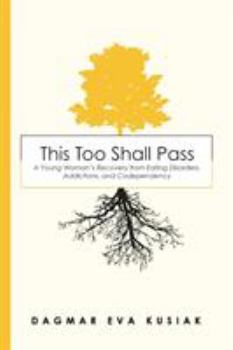 Paperback This Too Shall Pass: A Young Woman's Recovery from Eating Disorders, Addictions, and Codependency Book