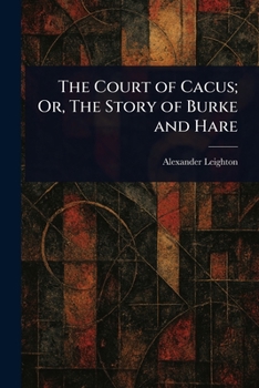 Paperback The Court of Cacus; Or, The Story of Burke and Hare Book