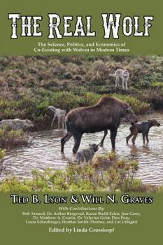 Hardcover The Real Wolf: The Science, Politics, and Economics of Co-Existing with Wolves in Modern Times Book