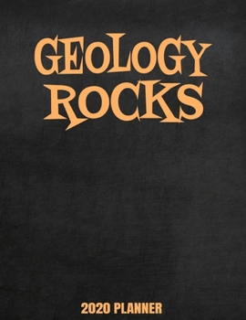 Paperback Geology Rocks 2020 Planner: Weekly Planner January 2020 - December 2020 Calendar Agenda Daily Schedule - Funny Geologist Saying Book