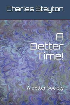 Paperback A Better Time!: A Better Society Book