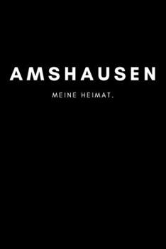 Paperback Amshausen: Notizbuch, Notizblock, Notebook - Liniert, Linien, Lined - DIN A5 (6x9 Zoll), 120 Seiten - Deine Stadt, Dorf, Region, [German] Book