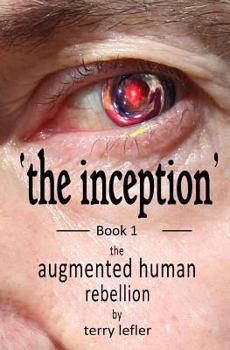 Paperback The Inception: Book 1 of the Augmented Human Rebellion Book