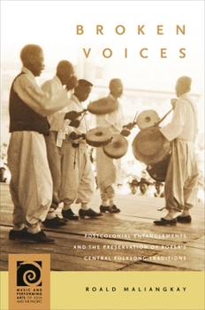 Paperback Broken Voices: Postcolonial Entanglements and the Preservation of Korea's Central Folksong Traditions Book