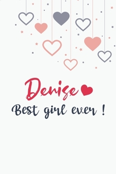 Denise Best Girl Ever GIFT IDEAS Creative Simple Color Notebook Gift for Girls with 120 Pages : Denise Girl Lined Notebook / Journal Gift, 6x9, Soft Cover, Matte Finish, BlushNotes
