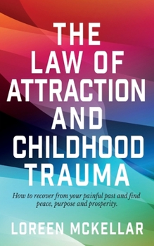 Paperback The Law of Attraction and Childhood Trauma Book
