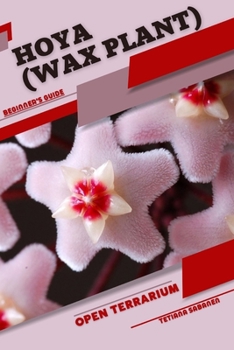 Paperback Hoya (Wax Plant): Open terrarium, Beginner's Guide Book