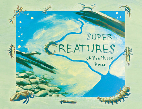 Paperback Super Creatures of the Huron River Book