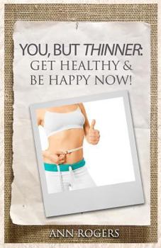 Paperback You, But Thinner: Get Healthy & Be Happy Now Book