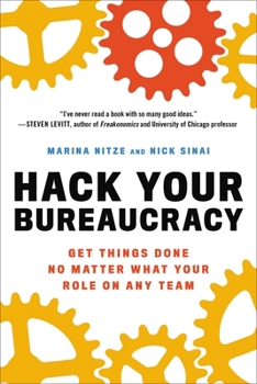 Paperback Hack Your Bureaucracy: Get Things Done No Matter What Your Role on Any Team Book