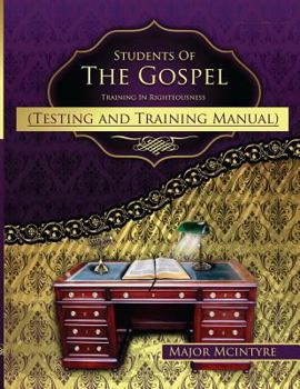 Paperback Students Of The Gospel Testing And Training Manual: Training In Righteousness Book