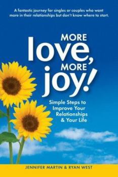 Paperback More Love, More Joy! Simple Steps to Improve Your Relationships & Your Life Book