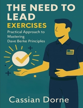 Paperback The Need to Lead Exercises: Practical Approach to Mastering Dave Berke Principles Book