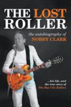 Paperback The Lost Roller: The Autobiography of Nobby Clark Book