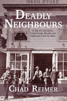 Paperback Deadly Neighbours: A Story of Colonialism, Cattle Theft, Murder and Vigilante Violence Book