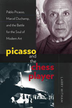Hardcover Picasso and the Chess Player: Pablo Picasso, Marcel Duchamp, and the Battle for the Soul of Modern Art Book